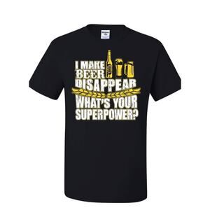 I Make Beer Disappear Whats Your Super Power Funny Mens T-Shirt Size Large